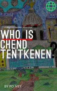 Title: Who Is Chend Tentkenen?, Author: Po Ivey