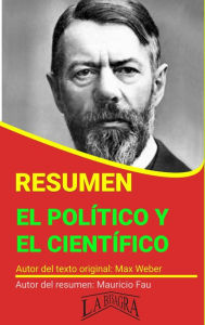 Title: Resumen de El Político y el Científico de Max Weber (RESÚMENES UNIVERSITARIOS), Author: MAURICIO ENRIQUE FAU