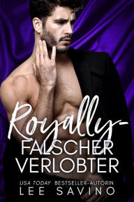 Title: Royally - falscher Verlobter (Königliche Herzensbrecher, #2), Author: Lee Savino