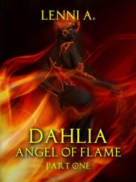 Title: Dahlia (Angel of Flame, #1), Author: Lenni A.