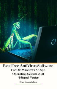 Title: Best Free Anti Virus Software For Old Windows Xp Sp3 Operating System 2021 Bilingual Version, Author: Cyber Jannah Sakura