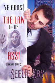 Title: Ye Gods! The Law is an Ass! (Donovan Trait, #2), Author: Seelie Kay