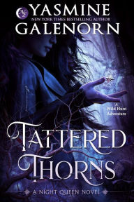 Title: Tattered Thorns (Night Queen, #1), Author: Yasmine Galenorn