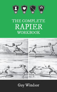 Title: The Complete Rapier (The Rapier Workbooks), Author: Guy Windsor