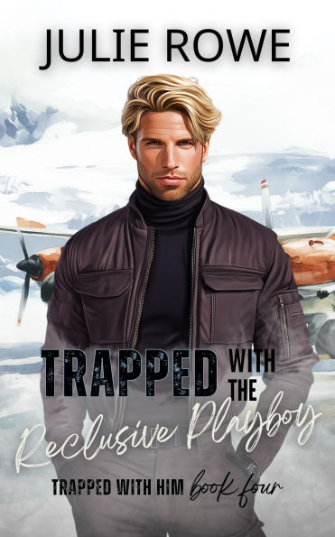 Trapped with the Reclusive Playboy (Trapped with Him, #4)