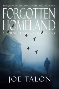 Title: Forgotten Homeland: A Supernatural Ghost Novella Story (Lorne Turner Exmoor Mysteries), Author: Joe Talon