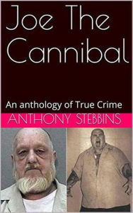 Title: Joe The Cannibal, Author: Anthony Stebbins