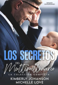 Title: Los Secretos del Multimillonario: Romance Contemporáneo (La Colección Completa), Author: Kimberly Johanson