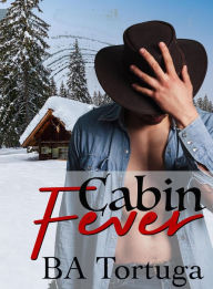 Title: Cabin Fever, Author: BA Tortuga