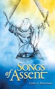 Title: Songs of Assent, Author: Carla Waterman