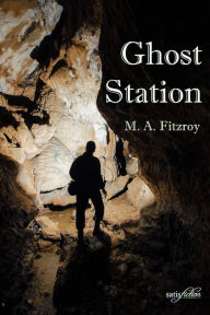 Title: Ghost Station, Author: M A Fitzroy