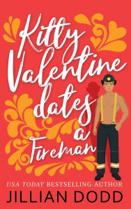 Title: Kitty Valentine Dates a Fireman, Author: Jillian Dodd