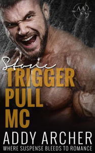 Title: Stone (Trigger Pull MC, #1), Author: Addy Archer