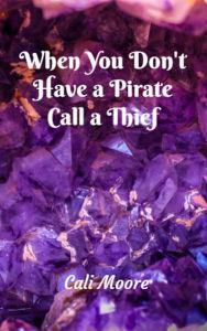 Title: When You Don't Have a Pirate Call a Thief (Maxwell Tales, #3), Author: Cali Moore