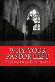 Title: Why Your Pastor Left, Author: Christopher Schmitz
