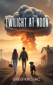 Title: Twilight At Noon, Author: Greg Krojac