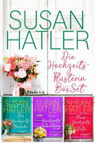 Title: Die Hochzeits-Flüsterin BoxSet (Bände 1-3), Author: Susan Hatler