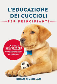 Title: Educazione Dei Cuccioli Per Principianti, Author: Brian McMillan