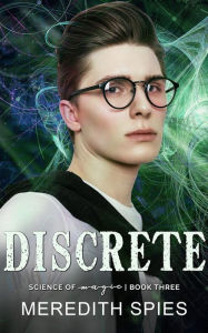 Title: Discrete (Science of Magic book 3), Author: Meredith Spies