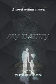 Title: My Daddy., Author: Yusuph Koni