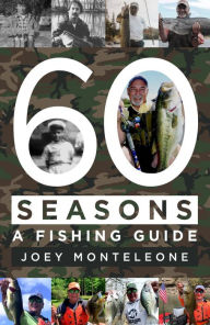 Title: 60 Seasons: A Fishing Guide, Author: Joey Monteleone