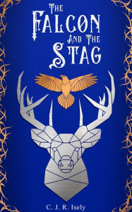 Title: The Falcon and The Stag, Author: C. J. R. Isely