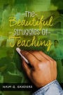 The Beautiful Struggles Of Teaching