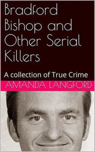 Title: Bradford Bishop and Other Serial Killers, Author: Amanda Langford