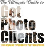 The Ultimate Guide to Get Photo Clients