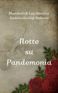 Title: Notte su Pandemonia, Author: Bloodwitch Luz Oscuria