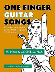 Title: One Finger Guitar Songs - 50 Folk & Gospel Songs + Videos & Downloads Online, Author: Reynhard Boegl