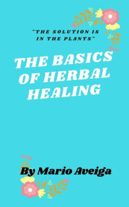 Title: The Basics of Herbs Healing & 