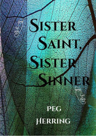 Title: Sister Saint, Sister Sinner, Author: Peg Herring