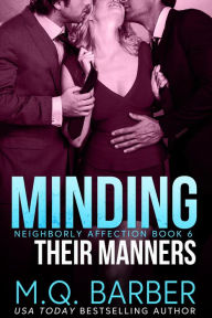 Title: Minding Their Manners: Neighborly Affection Book 6, Author: M.Q. Barber