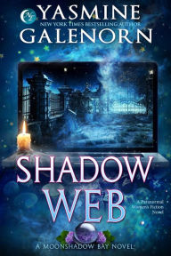 Title: Shadow Web: A Paranormal Women's Fiction Novel (Moonshadow Bay, #5), Author: Yasmine Galenorn
