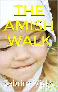 Title: The Amish Walk, Author: Sabrina Vicks