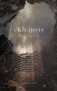 Title: Ékleipsis: the Abyss, Author: Tamel Wino