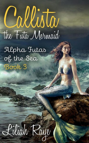 Callista the Futa Mermaid (Alpha Futas of the Sea, #3)