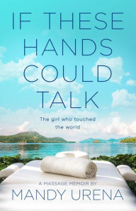 Title: If These Hands Could Talk: The Girl Who Touched the World, Author: Mandy Urena