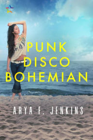 Title: Punk Disco Bohemian, Author: Arya F. Jenkins