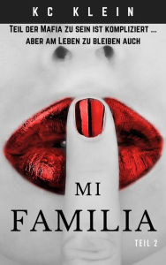 Title: Mi Familia - Teil 2 (Verheiratet mit der Mafia, #2), Author: KC Klein