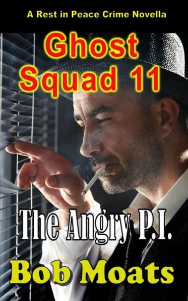 Ghost Squad 11 - The Angry P.I. (Ghost Squad Novellas, #11)