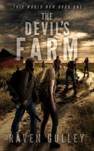 Title: The Devil's Farm (This World Now, #1), Author: Raven Gulley