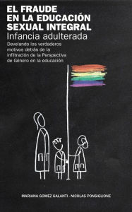 Title: El fraude en la Educación Sexual Integral: infancia adulterada, Author: Nicolas Ponsiglione