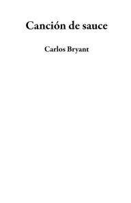 Title: Canción de sauce, Author: Carlos Bryant