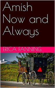 Title: Amish Now and Always, Author: Erica Fanning