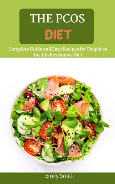 The Pcos Diet: Complete Guide and Easy Recipes for People on Insulin Resistance Diet