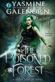 Title: The Poisoned Forest: A Wild Hunt Adventure (Hedge Dragon, #1), Author: Yasmine Galenorn