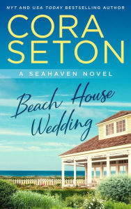 Title: Beach House Wedding (The Beach House Trilogy, #3), Author: Cora Seton