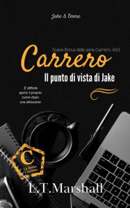 Title: Il punto di vista di Jake (Serie Carrero Bonus. Vol.1), Author: L.T. Marshall